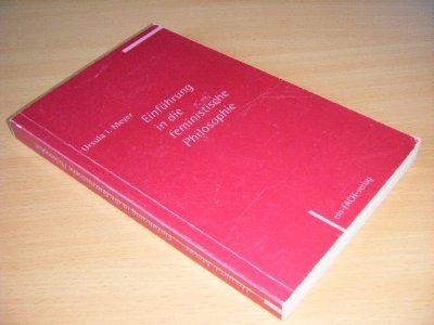Tweedehands boek: Einfuhrung in die feministische Philosophie van auteur Ursula I. Meyer - Paperback, lichte gebruikssporen, met leesvouw, in goede staat.