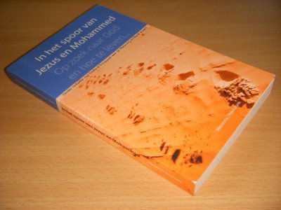 Boek met de titel: In het spoor van Jezus en Mohammed