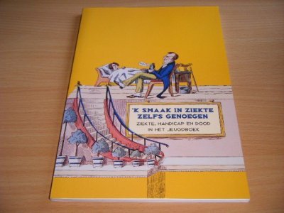 Boek met de titel: 'k smaak in ziekte zelfs genoegen