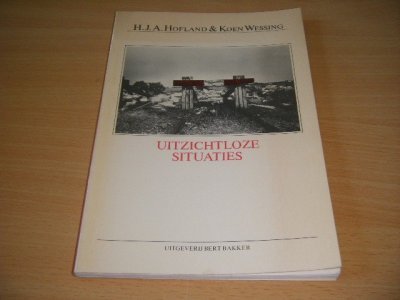 Tweedehands boek: Uitzichtloze situaties van auteur H.J.A. Hofland en Koen Wessing - Paperback, verkleurde rug en voorplat, in goede staat. Geillustreerd.