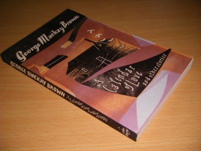 Tweedehands boek: A Calendar of Love and Other Stories van auteur George Mackay Brown - Engelstalige paperback, in goede staat.
