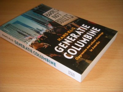 Boek met de titel: Generatie Columbine. Opgroeien met vuurwapengeweld op school