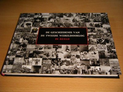 Boek met de titel: De geschiedenis van de Tweede Wereldoorlog in beeld