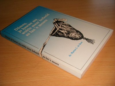 Boek met de titel: Dumny, jo hawwe my wolris mear ferfeeld as fan 'e moarn. Diel I.