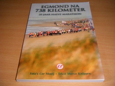 Tweedehands boek: Egmond na 738 kilometer van auteur Cor Mooij, Marco Knippen - Paperback, als nieuw. Mooi ex. 