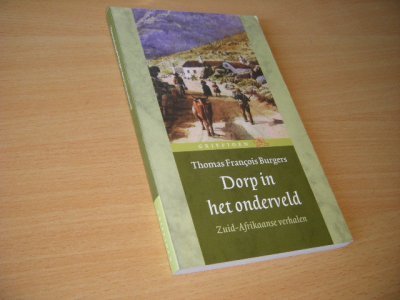 Tweedehands boek: Dorp in het Onderveld. Zuid-Afrikaanse verhalen. van auteur Burgers, Thomas Francois - Mooi exemplaar, nagenoeg als nieuw. Dunne paperback.