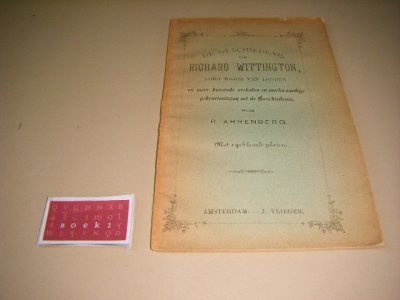 Tweedehands boek: De geschiedenis van Richard Wittington, Lord Major van Londen van auteur Arrenberg, R. - Paperback in redelijke staat, band deels verkleurd met kleine scheurtjes en slijtage. Bevat 2 platen, deels onopgesneden.