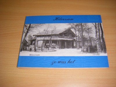 Boek met de titel: HILVERSUM zo was het