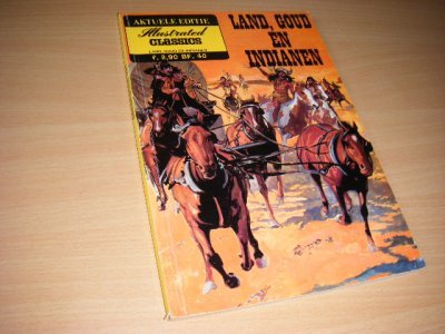 Boek met de titel: Land, goud en indianen. [Illustrated Classisics]