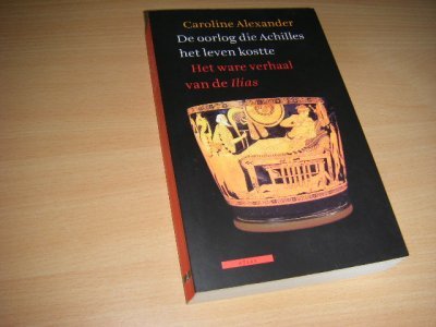 Tweedehands boek: De oorlog die Achilles het leven kostte.  van auteur Alexander, Caroline  - Paperback, in goede staat. 