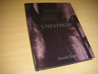Tweedehands boek: Unfathom van auteur Zieger, Ronald - Engelstalig. Gebonden met stofomslag. Als nieuw. 