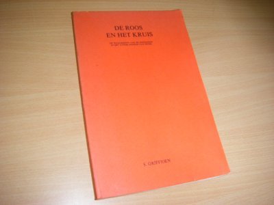 Tweedehands boek: De roos en het kruis.  van auteur Griffioen, S.  - Proefschrift Filosofie VU Amsterdam met stellingen (los) en behalve een Nederlandstalige ook een Engelse samenvatting. Ingenaaid, in goede staat