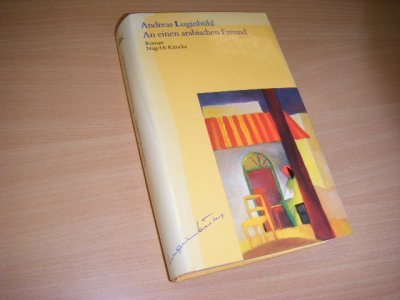 Tweedehands boek: An einen arabischen Freund van auteur Luginbühl, Andreas - Duitstalige roman over ouderdom in Tunesie. Gebonden met stofomslag, ietsje verkleurd en een heel klein beetje scheefgelezen. 