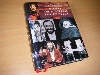 Tweedehands boek: Nieuwe encyclopedie van de opera van auteur Korenhof, Paul  - Gebonden in zwart linnen met stofomslag, als nieuw. 