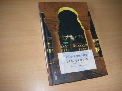 Tweedehands boek: Een vrouw van auteur Esterhazy, Peter - Hardcover, in zeer goede staat