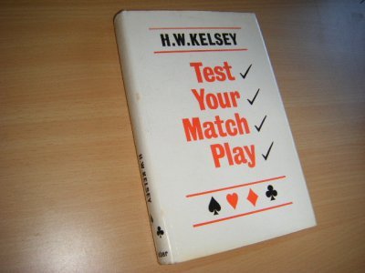 Tweedehands boek: Test Your Match Play van auteur Kelsey, Hugh - Gebonden met omslag. Naam voorin, omslag smoezelig. In het Engels! Bridge