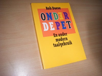 Tweedehands boek: Onder de pet en ander modern taalgebruik van auteur Rob Doeve - Paperback, als nieuw