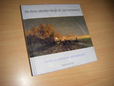 Tweedehands boek: De boze oktober heeft de zon vermoord. Herfst in poëzie en schilderkunst van auteur Maartje de Haan; Museum Mesdag (Den Haag) - hardcover, als nieuw