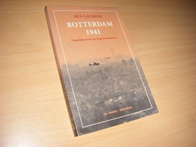 Tweedehands boek: Rotterdam 1941, dagelijks leven en Engelse bommen van auteur B. H. Laurens - Paperback, als nieuw