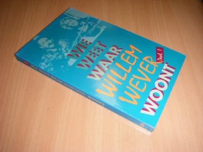 Boek met de titel: Wie weet waar Willem Wever woont. Deel 1