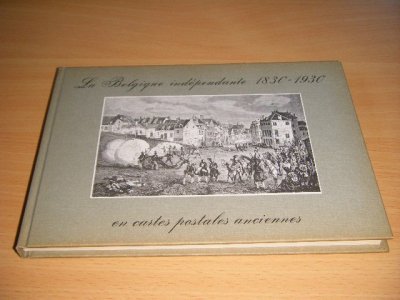 Tweedehands boek: La Belgique independante 1830-1930 en cartes postales anciennes van auteur H. Uytterhoeven - Gebonden, in zeer goede staat. Geillustreerd.