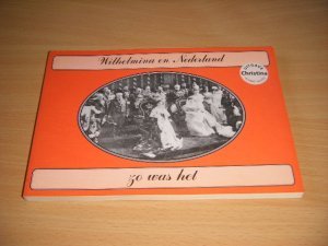 Boek met de titel: Wilhelmina en Nederland, zo was het