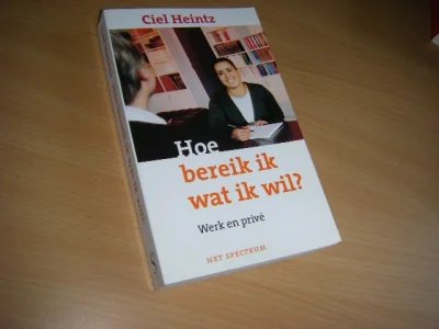 Boek met de titel: Hoe bereik ik wat ik wil