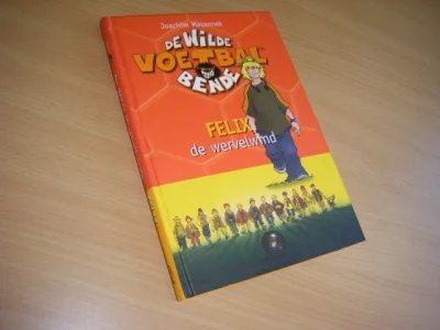 Tweedehands boek: De wilde voetbal bende. Felix de wervelwind van auteur Joachim Masannek - Hardcover, als nieuw