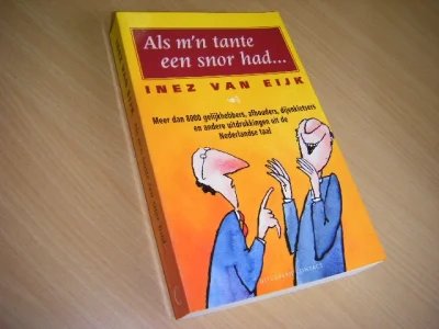 Tweedehands boek: Als m'n tante een snor had... van auteur Inez van Eijk - Paperback, in zeer goede staat