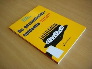 Boek met de titel: De gezondheidsepidemie. Waarom wij gezonder EN zieker worden