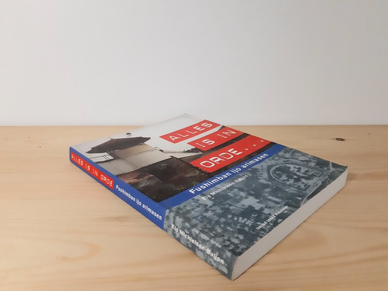 Tweedehands boek: Fushimban ijo arimasen van auteur Els Michielsen-Baljon - Softcover, op de eerste bladzijde geschreven door kennis van auteur. Boek verkeert in zeer goede staat.