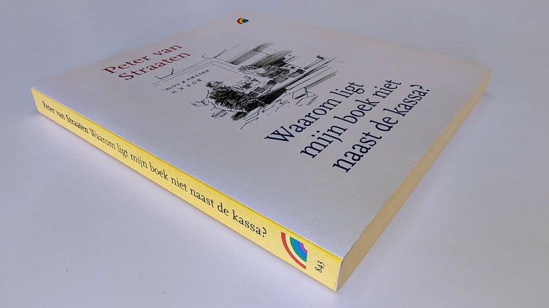 Tweedehands boek: Waarom ligt mijn boek niet naast de kassa? van auteur Peter van Straaten - Rainbow Pocket 843 met rechte rug zonder leesvouwen. Lichte verkleuring kaft en lichte gebruikerssporen randen