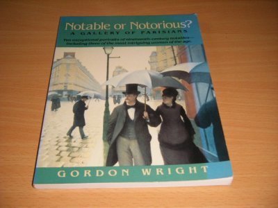 Tweedehands boek: Notable Or Notorious? A Gallery of Parisians van auteur Gordon Wright - Mooi exemplaar. Engelstalig, paperback, in very good condition.