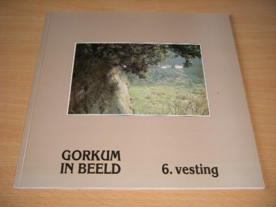 Boek met de titel: Gorkum in beeld, 6. vesting