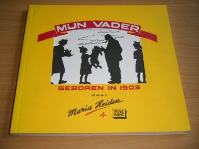 Boek met de titel: Mijn vader, geboren in 1903