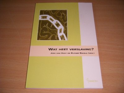 Tweedehands boek: Wat heet verslaving? van auteur Joos van Vugt en Rutger Engels (red.) - Paperback, als nieuw.