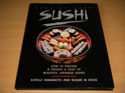Tweedehands boek: Step by step Sushi. van auteur Katsuji Yamamoto and Roger W. Hicks  - Hardcover with dustjacket, in good condition. With pictures.