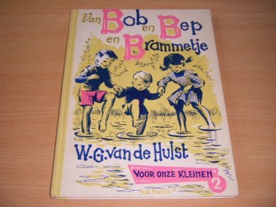 Tweedehands boek: Van Bob en Bep en Brammetje van auteur W.G. van de Hulst - Gebonden, lichte gebruikssporen, in goede staat. Geillustreerd.