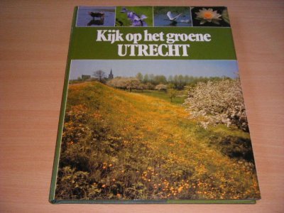 Tweedehands boek: Kijk op het groene Utrecht van auteur Sietzo Dijkhuizen (tekst) - Gebonden met stofomslag, in goede staat. Geillustreerd.