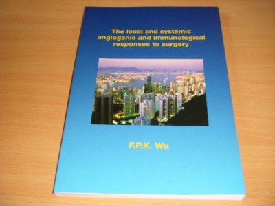 Tweedehands boek: The Local and Systemic Angiogenic and Immunological Responses to Surgery van auteur F.P.K. Wu - Paperback, als nieuw.
