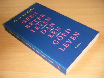 Tweedehands boek: Geen beter leven dan een goed leven van auteur A. van den Beukel - Paperback, met leesvouw, in goede staat.