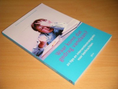 Tweedehands boek: Waar komt dat gedrag vandaan? 20 tips en interventiestrategieën voor leerkrachten van auteur Barbara Bateman en Annemieke Golly - Paperback, in zeer goede staat.