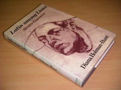 Tweedehands boek: Latin among Lions: Alvaro Guevara van auteur Diana Holman-Hunt - Hardcover with dustjacket, name on title page, traces of use, slightly discoloured spine, in good condition. With pictures.