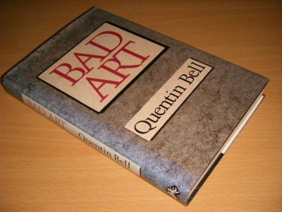 Tweedehands boek: Bad Art van auteur Quentin Bell - Hardcover with dustjacket, name on title page, in good condition. With pictures.