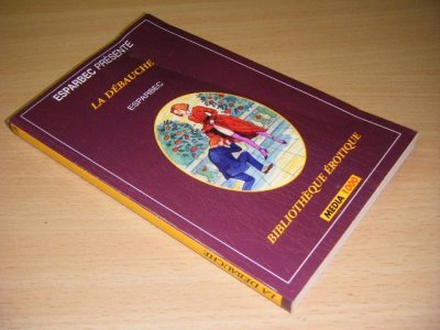 Tweedehands boek: La debauche van auteur Esparbec - Pocket, vouwtje in voorplat, in goede staat.