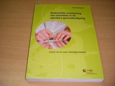Tweedehands boek: Bestuurlijke verankering van innovaties in de openbare gezondheidszorg van auteur Erik Ruland - Paperback, als nieuw. Met CD.