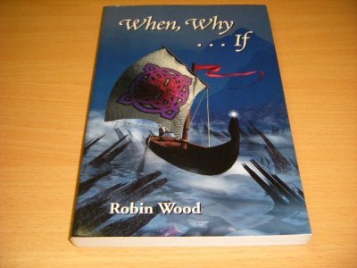 Tweedehands boek: When, Why... If. van auteur Robin Wood - Paperback, in excellent condition.