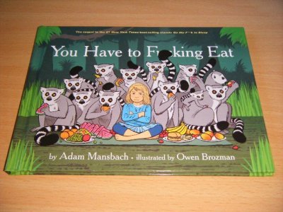Tweedehands boek: You Have to Fucking Eat van auteur Adam Mansbach - Hardcover, in good condition. With pictures.